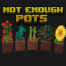 Not Enough Pots