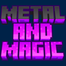 Metal And Magic
