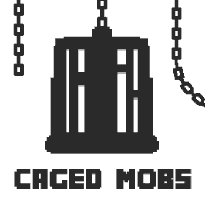 Caged Mobs