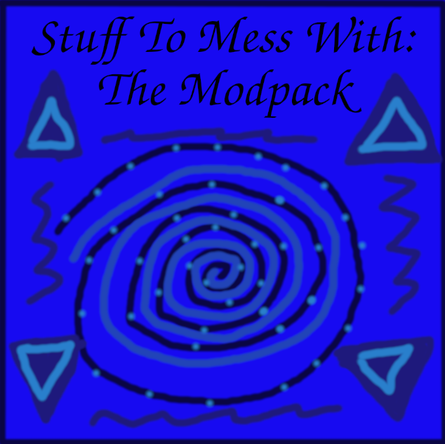 Stuff To Mess With: The Modpack