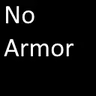 No Armor +