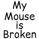My Mouse is Broken