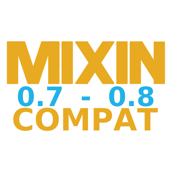 Mixin 0.7-0.8 Compatibility