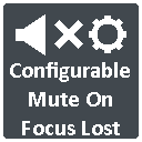 Configurable Mute On Focus Lost