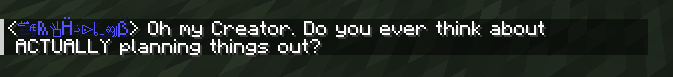 A particular someone getting angry