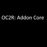 OC2R: Addon Core