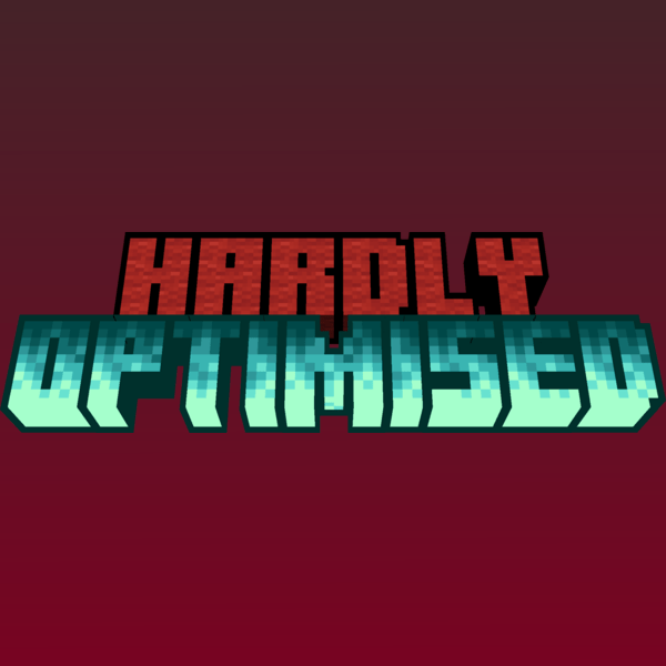 Hardly optimised