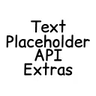 Text Placeholder API Extras