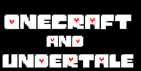 Onecraft + Undertale(Sadley cancled untill further notice)
