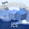 Sam's Unpacked Ice