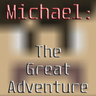 Michael: The Great Adventure!