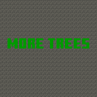 More Trees