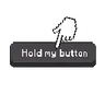 Hold My Button!