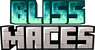 Bliss Maces