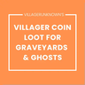 Villager Coin Loot for Graveyards & Ghosts
