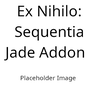 Ex Nihilo: Sequentia - Jade Addon