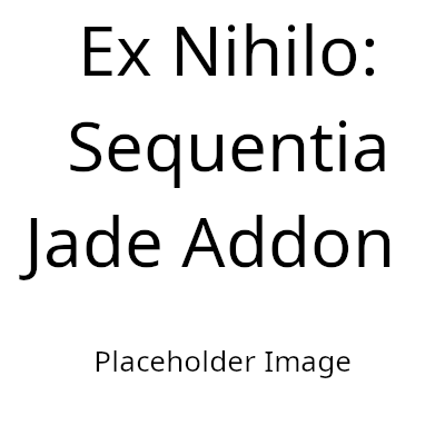 Ex Nihilo: Sequentia - Jade Addon