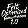 FeltOptimized VulkanEdition