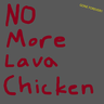 NoMoreLavaChicken