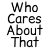 Who Cares About That