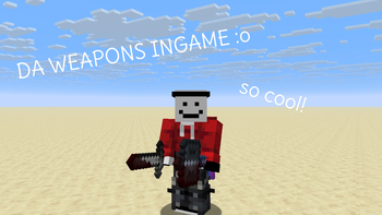 DA WEAPONS IN MA HAND :o