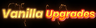 Vanilla Upgrades