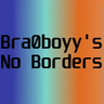 Bra0boyy's No Borders