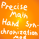 PreciseMainHandSynchronizationMod