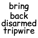 bring back disarmed tripwire