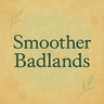 ♡ Smoother Badlands ♡