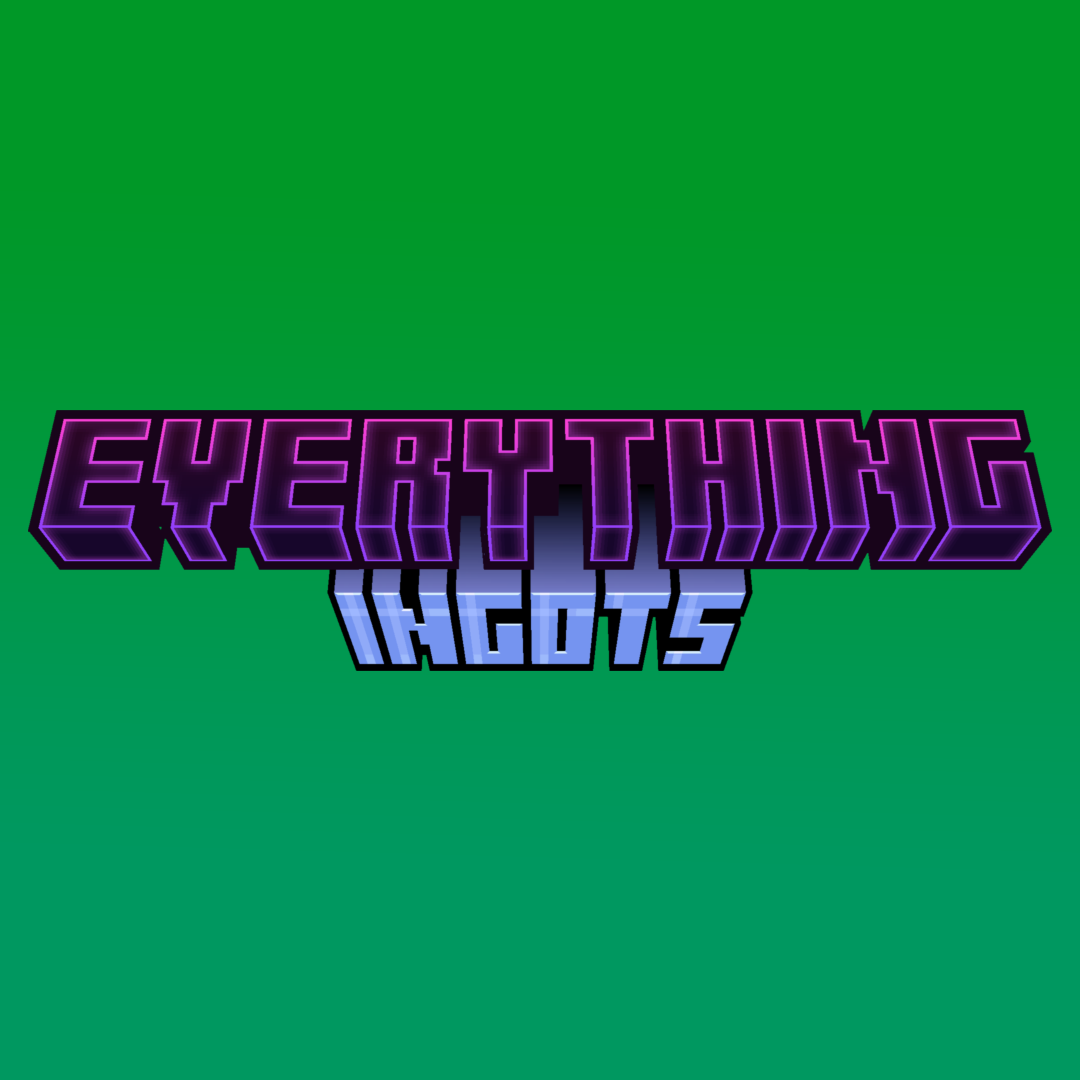 Everything Ingots