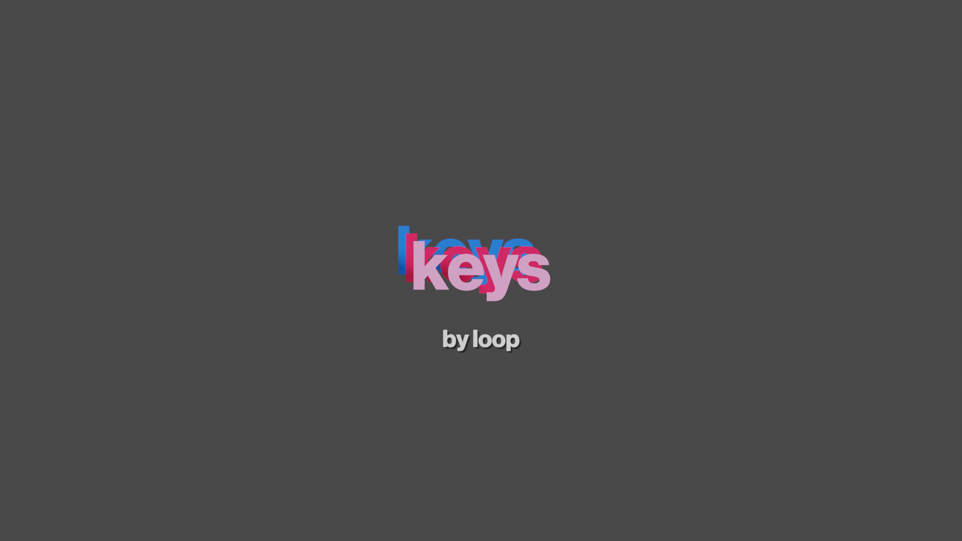 Loop Keys: By Loop