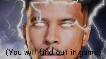 (You will find out in game)