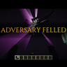 ADVERSARY FELLED