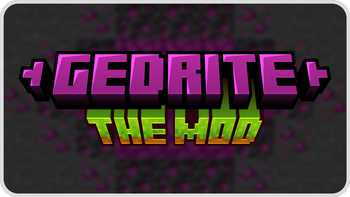 Gedrite: The Mod