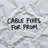 Cable Fixes for Prom