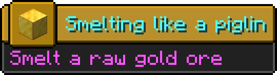 Minecraft advancement called "Smelting like a piglin" with a gold block icon