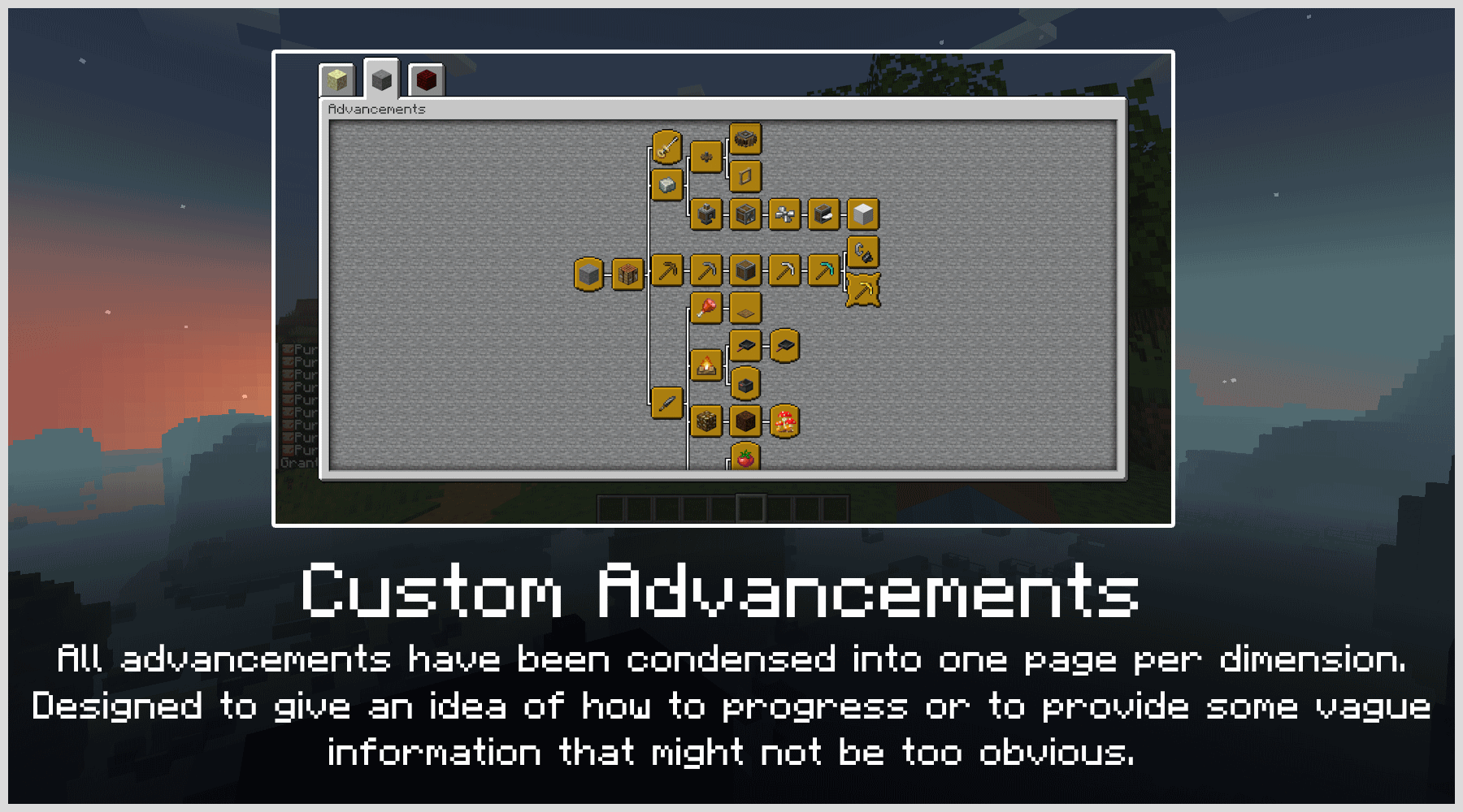 "Custom Advancements. All advancements have been condensed into one page per dimension. Designed to give an idea of how to progress or provide some vague information that might not be too obvious.