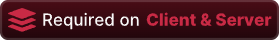 Required on Client & Server