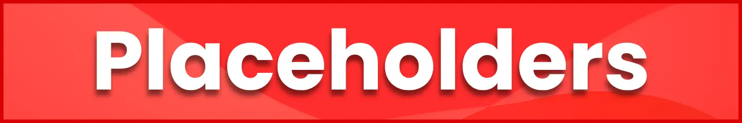 placeholders