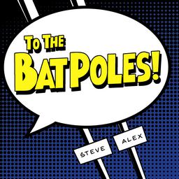 To The Bat Poles!