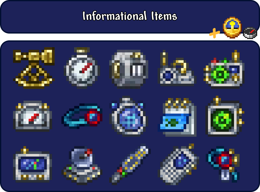 Informational Items + Clock and Compass: Sextant, Stopwatch, Tally Counter, Weather Radio, R.E.K. 3000, Depth Meter, DPS Meter, Fish Finder, Fisherman's Pocket Guide, Radar, GPS, Lifeform Analyzer, Metal Detector, PDA, Goblin Tech