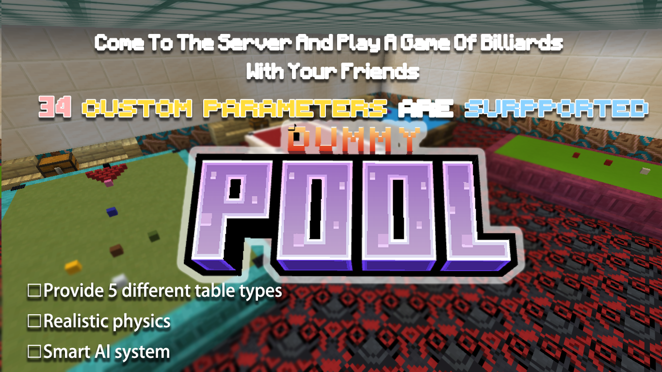 34 custom parameters are supported in DummyPool。5 types of table，realistic phisics and smart AI system are all available
