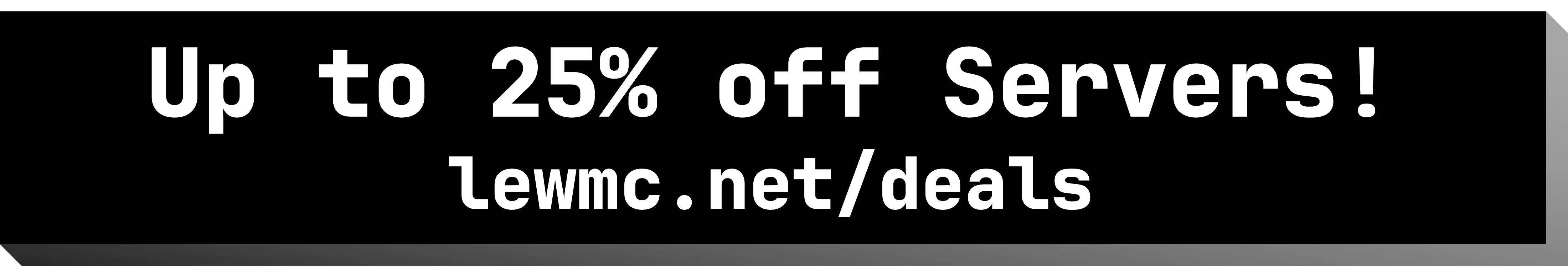 Get up to 25% off Minecraft Server Hosting at lewmc.net/deals