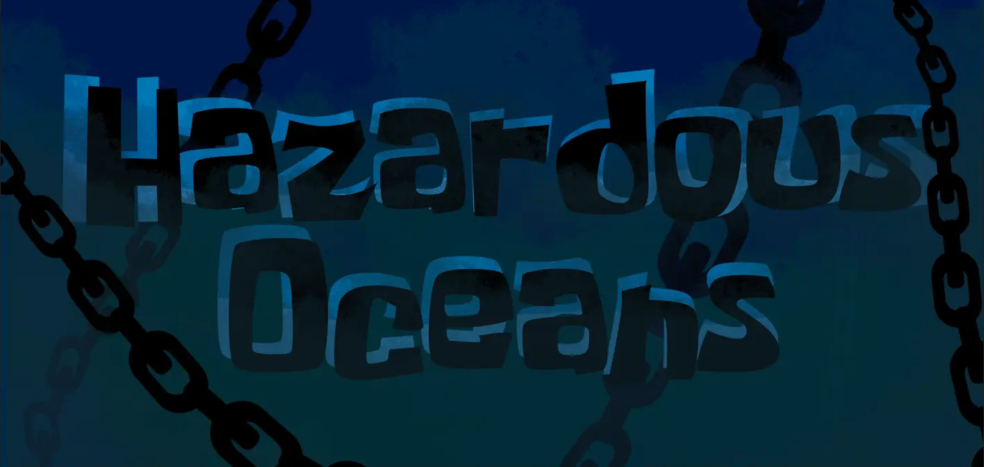 Deep blue background with square bubble text that says Hazardous Oceans with green fog surrounding and partly covering it, with a couple black chains decorating it far back and in the forefront.