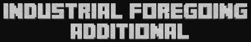 Industrial Foregoing Additional