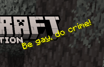 Splash text saying "Be gay, do crime!"