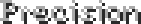 precision