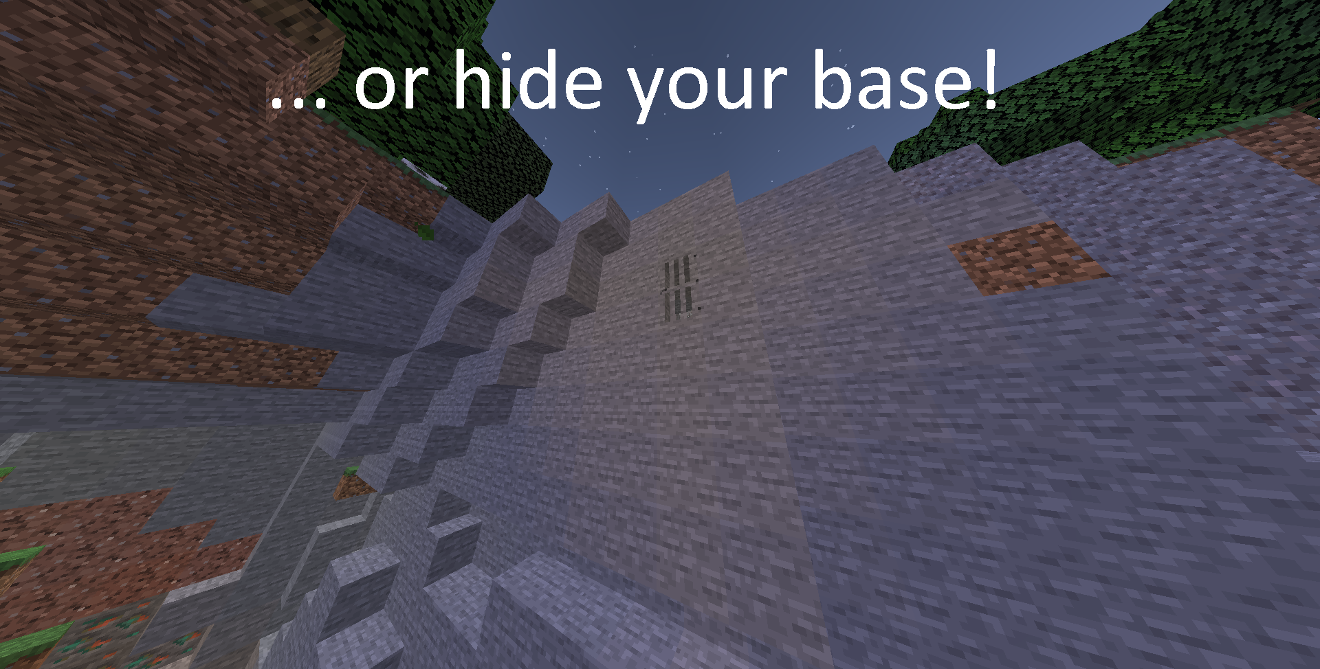 ... or hide your base!
