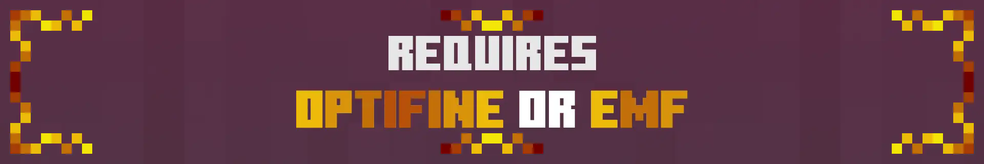 Requires Optifine or EMF